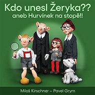 Kdo unesl Žeryka?? aneb Hurvínek na stopě!! - Miloš Kirschner  Pavel Grym
