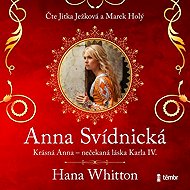 Anna Svídnická - Beautiful Anna - the unexpected love of Charles IV. - Hana Whitton