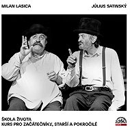 Škola života / Kurs pro začátečníky, starší a pokročilé - Milan Lasica