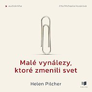 Malé vynálezy, ktoré zmenili svet - Helen Pilcher
