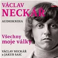 Václav Neckář - Všechny moje války - Jan Hlaváč  Jan Neckář  Václav Neckář