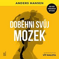 Doběhni svůj mozek: Jak cvičení a pohyb prospívají mozku - Anders Hansen