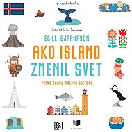 Ako Island zmenil svet - Egill Bjarnason