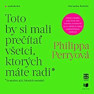 Toto by si mali prečítať všetci, ktorých máte radi - Philippa Perry