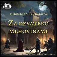 Za devatero mlhovinami - Miroslava Dvořáková