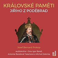 Královské paměti Jiřího z Poděbrad - Josef Bernard Prokop