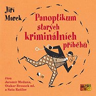 Panoptikum starých kriminálních příběhů - Jiří Marek