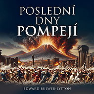 Poslední dny Pompejí - Edward George Bulwer Lytton