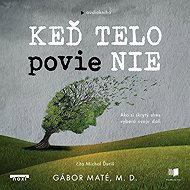 Keď telo povie nie - Gábor Maté