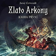 Zlato Arkony – kniha první - Juraj Červenák