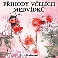 Příhody včelích medvídků - Jiří Kahoun  Jiří Kahoun