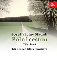 Polní cestou. Výběr básní - Josef Václav Sládek