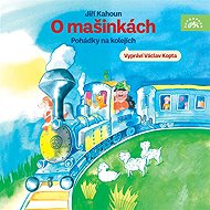 O mašinkách - Pohádky na kolejích - Jiří Kahoun