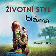 Životní styl blázna - Karel Spilko
