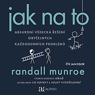 Jak na to – Absurdní vědecká řešení obyčejných každodenních problémů - Randall Munroe