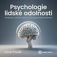 The psychology of human resilience - Karel Paulík