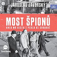 Most špionů aneb má cesta z pekla na svobodu - Jaroslav Javorský