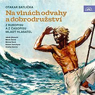 On the waves of courage and adventure - Otakar Batlička