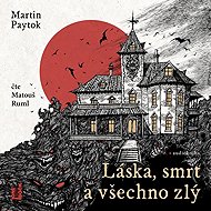 Love, death and everything bad - Martin Paytok