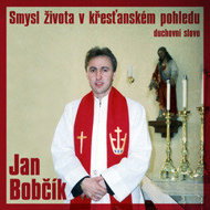The meaning of life in the Christian perspective - Jan Bobčík