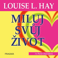 Miluj svůj život... - Louise L. Hay