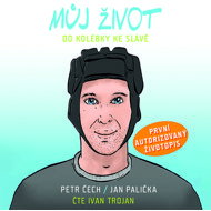 Můj život - Od kolébky ke slávě... - Palička Jan  Čech Petr