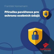 Příručka Pověřence pro ochranu osobních údajů... - František Nonnemann