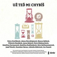 I already miss you - Alena Mornštajnová  Anna Bolavá  Bianca Bellová  Josef Moník  Kateřina Rudčenková  Kateřina Surmanová  Petra Dvořáková  Petra Klabouchová  Sára Zeithammerová  Viktorie Hanišová  Iva Fexová  Stanislav Beran  Lidmila Kábrtová