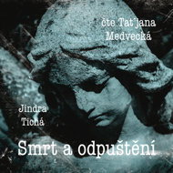 Jindra Tichá: Death and Forgiveness - Jindra Tichá  Taťjana Medvecká