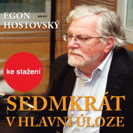 Egon Hostovský: Seven times in the lead role - Dagmar Veškrnová  Egon Hostovský  Ilja Racek  Jan Kačer  Jiřina Třebická  Milan Friedl  Nina Divíšková  Věra Kubánková  Boris Rösner