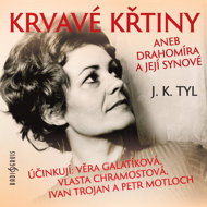 J. K. Tyl: The Bloody Baptism or Drahomíra and Her Sons - Josef Kajetán Tyl