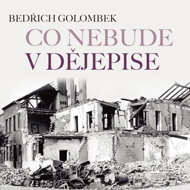 Bedrich Golombek: What won't be in history - Bedřich Golombek  Stanislav Oubram