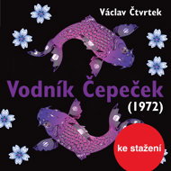 Václav Čtvrtek: Vodník Čepeček (1972) - Václav Čtvrtek  Dagmar-Dasha Bláhová  Jaroslav Moučka  Josef Červinka  Josef Kemr  Josef Patočka  Karel Houska  Michal Pavlata  Slávka Budínová  Růžena Merunková
