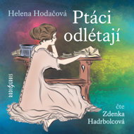 Helena Hodačová: The Birds Are Flying Away - Helena Hodačová  Zdenka Hadrbolcová