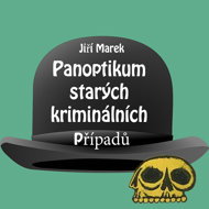 Jiří Marek: Panopticon of old criminal cases - Jiří Marek  Bronislav Kotiš