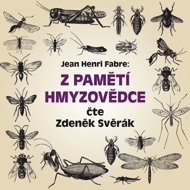 Jean Henri Fabre: From the memoirs of an insect scientist - Jean-Henri Fabre  Zdeněk Svěrák