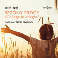 Josef Topol: Seasons of the Heart/Collage in adagio/ Interview by Karel Hvíždala - Josef Bartoň  Karel Hvížďala