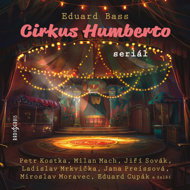 Eduard Bass: Circus Humberto (series) - Eduard Bass  Eduard Cupák  Jana Preissová  Jiří Horčička  Milan Mach  Petr Kostka  Petr Štěpánek  Jiří Sovák  Ladislav Mrkvička  Miroslav Moravec  Růžena Merunková