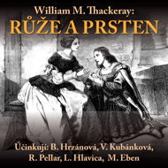 William M. Thackeray: The Rose and the Ring - Marek Eben  Barbora Hrzánová  Lukáš Hlavica  Věra Kubánková  Rudolf Pellar