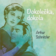 Arthur Schnitzler: Around and around - Arthur Schnitzler