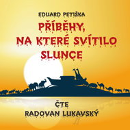 Eduard Petiška: Stories on which the sun shone - Radovan Lukavský  Eduard Petiška