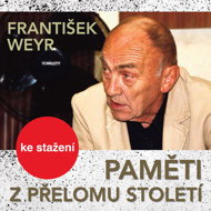František Weyr: Memoirs from the turn of the century - František Weyr  Ladislav Lakomý