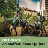 Viktor Dyk: The Wisdom of Don Quixote - Viktor Dyk