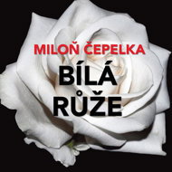 Miloň Čepelka: White Rose - Aleš Procházka  Jan Schánilec  Jiří Hromada  Linda Rybová  Petra Hanžlíková  Vlasta Peterková  Miloň Čepelka  Miloš Hlavica  Václav Knop