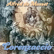 Alfred de Musset: Lorenzaccio - Alfred de Musset