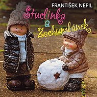 František Nepil: Štuclinka a Zachumlánek - František Nepil  Gabriela Vránová