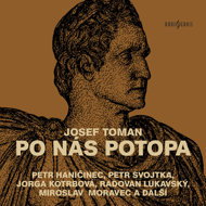Josef Toman: After us the flood - František Hanus  Jiří Holý  Jorga Kotrbová  Petr Haničinec  Petr Svojtka  Radovan Lukavský  Miroslav Moravec  Josef Toman