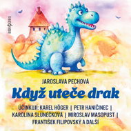 Jaroslava Pechová: When the dragon runs away - Jaroslava Pechová  Jiří Prager  Petr Haničinec  Karel Höger