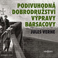 Jules Verne: The Wonderful Adventures of the Barsac Expedition - Alois Švehlík  Jan Schánilec  Jarmila Švehlová  Svatopluk Dolejš  Jules Verne  Miloš Hlavica  Josef Vinklář