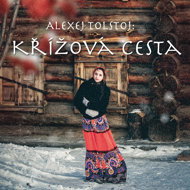 Alexei Tolstoy: The Way of the Cross - Alexej Konstantinovič Tolstoj  František Krahulík  Jana Dítětová  Jiří Holý  Josef Patočka  Kamil Blahovec  Radovan Lukavský  Věra Kubánková